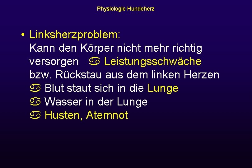 Physiologie Hundeherz • Linksherzproblem: Kann den Körper nicht mehr richtig versorgen Leistungsschwäche bzw. Rückstau
