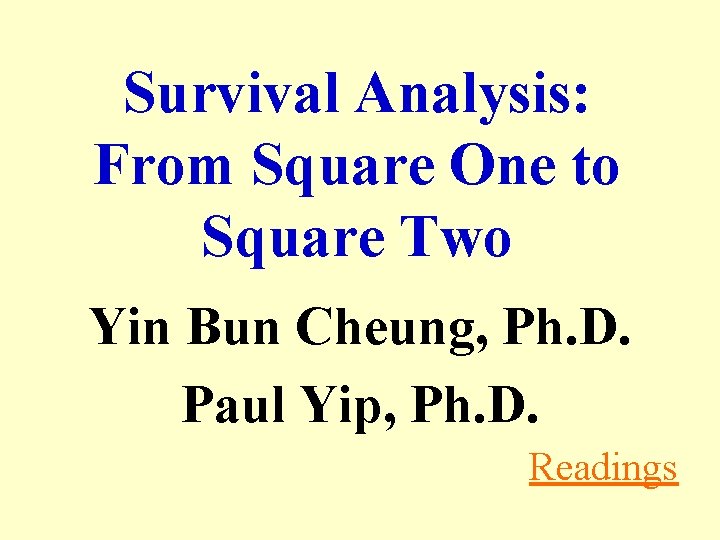 Survival Analysis: From Square One to Square Two Yin Bun Cheung, Ph. D. Paul