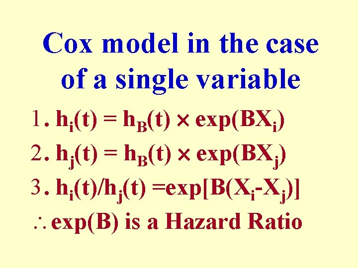 Cox model in the case of a single variable 1. hi(t) = h. B(t)