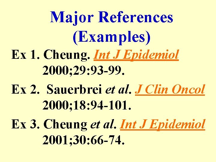 Major References (Examples) Ex 1. Cheung. Int J Epidemiol 2000; 29: 93 -99. Ex