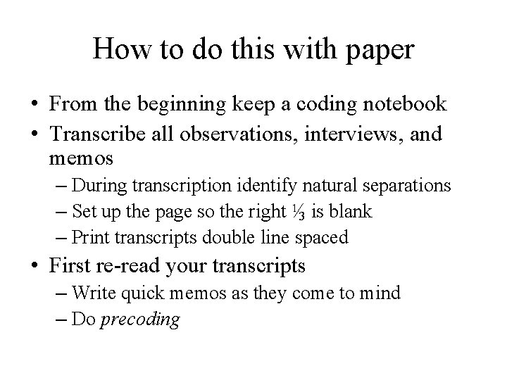 How to do this with paper • From the beginning keep a coding notebook