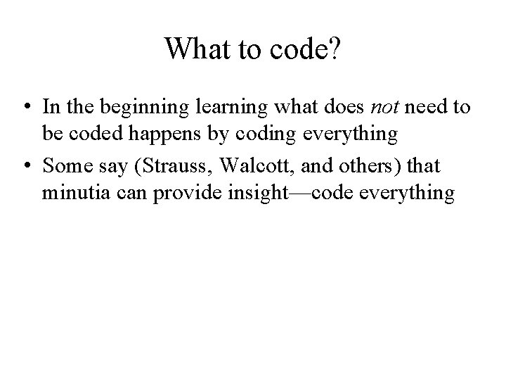 What to code? • In the beginning learning what does not need to be