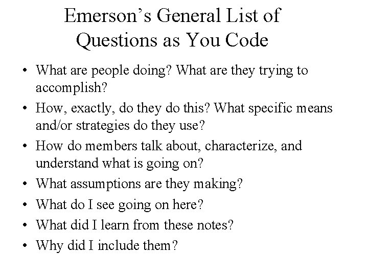 Emerson’s General List of Questions as You Code • What are people doing? What