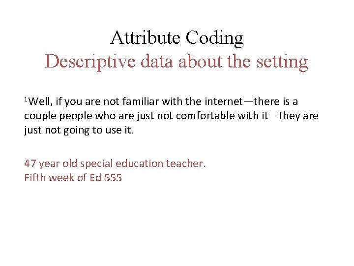 Attribute Coding Descriptive data about the setting 1 Well, if you are not familiar