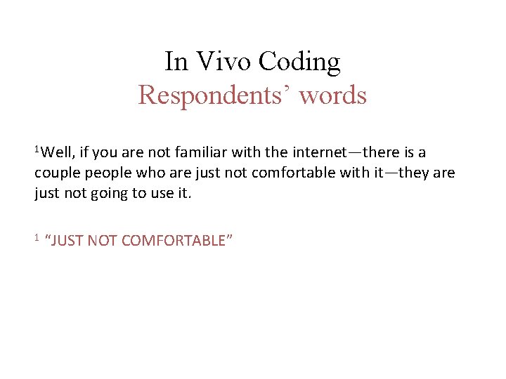 In Vivo Coding Respondents’ words 1 Well, if you are not familiar with the