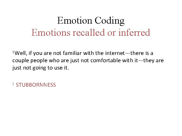 Emotion Coding Emotions recalled or inferred 1 Well, if you are not familiar with