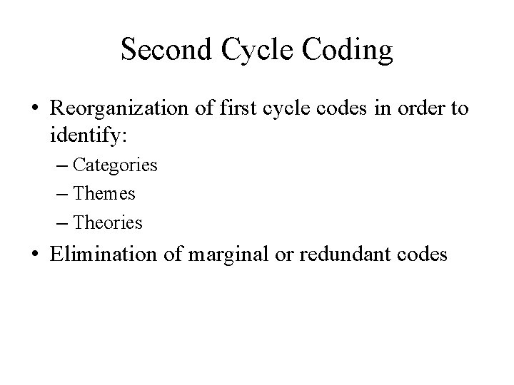 Second Cycle Coding • Reorganization of first cycle codes in order to identify: –