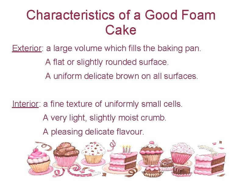 Characteristics of a Good Foam Cake Exterior: a large volume which fills the baking