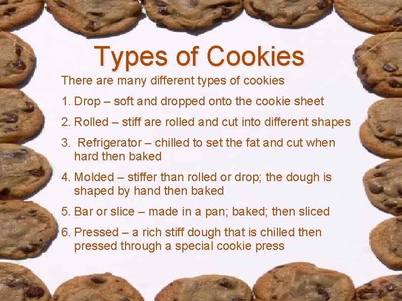 Types of Cookies There are many different types of cookies 1. Drop – soft