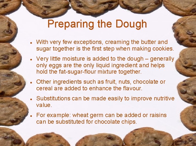 Preparing the Dough With very few exceptions, creaming the butter and sugar together is