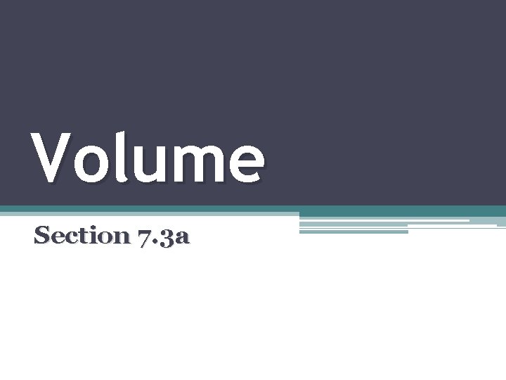 Volume Section 7. 3 a 