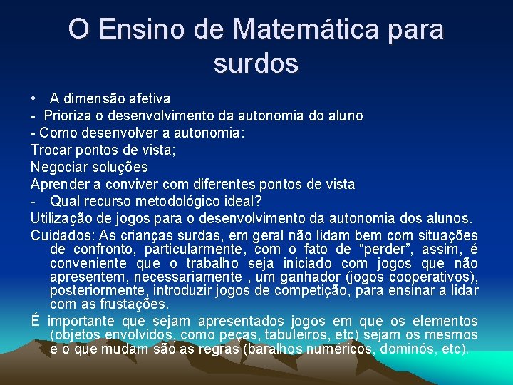 O Ensino de Matemática para surdos • A dimensão afetiva - Prioriza o desenvolvimento