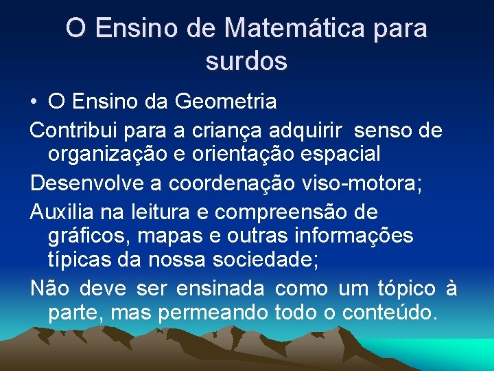 O Ensino de Matemática para surdos • O Ensino da Geometria Contribui para a