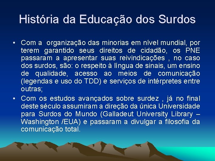 História da Educação dos Surdos • Com a organização das minorias em nível mundial,