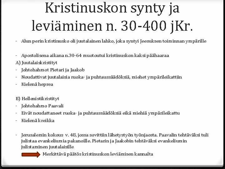 Kristinuskon synty ja leviäminen n. 30 -400 j. Kr. - Alun perin kristinusko oli