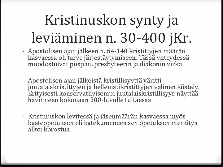 Kristinuskon synty ja leviäminen n. 30 -400 j. Kr. - Apostolisen ajan jälkeen n.