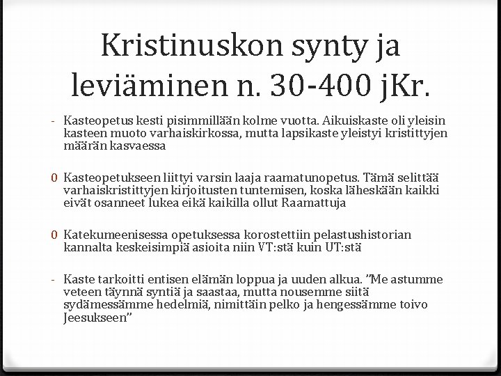 Kristinuskon synty ja leviäminen n. 30 -400 j. Kr. - Kasteopetus kesti pisimmillään kolme