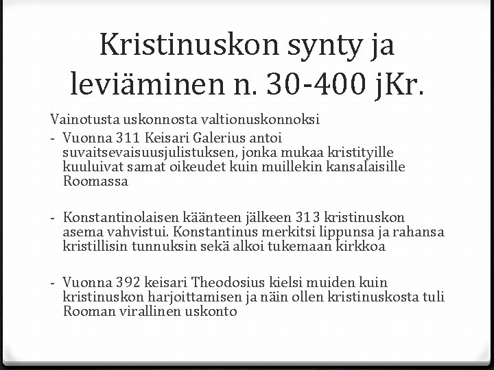 Kristinuskon synty ja leviäminen n. 30 -400 j. Kr. Vainotusta uskonnosta valtionuskonnoksi - Vuonna