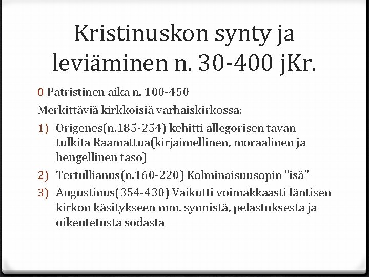 Kristinuskon synty ja leviäminen n. 30 -400 j. Kr. 0 Patristinen aika n. 100