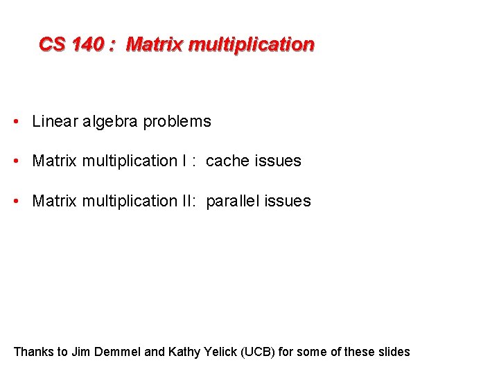 CS 140 : Matrix multiplication • Linear algebra problems • Matrix multiplication I :