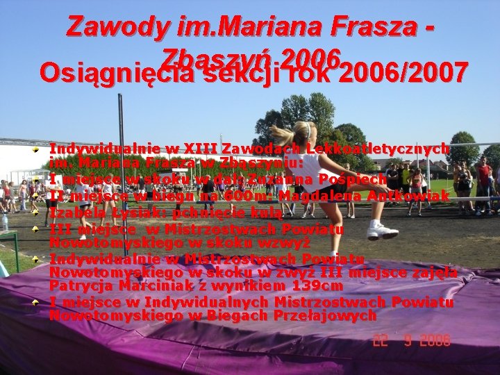 Zawody im. Mariana Frasza Zbąszyń 2006 Osiągnięcia sekcji rok 2006/2007 Indywidualnie w XIII Zawodach