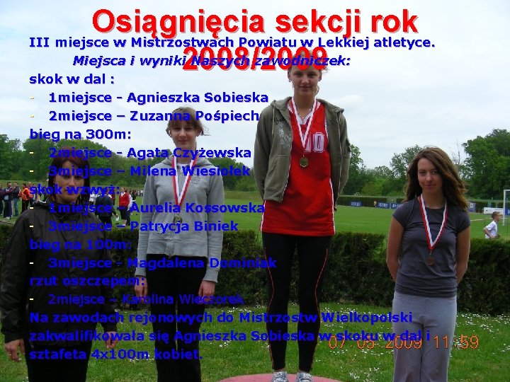 Osiągnięcia sekcji rok III miejsce w Mistrzostwach Powiatu w Lekkiej atletyce. Miejsca i wyniki