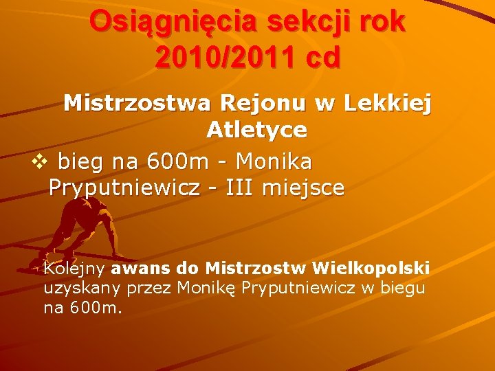 Osiągnięcia sekcji rok 2010/2011 cd Mistrzostwa Rejonu w Lekkiej Atletyce v bieg na 600