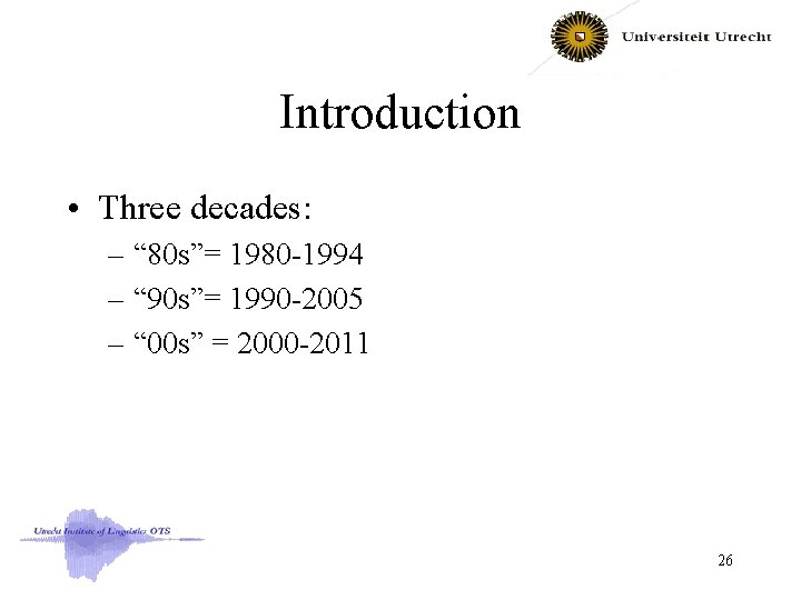 Introduction • Three decades: – “ 80 s”= 1980 -1994 – “ 90 s”=