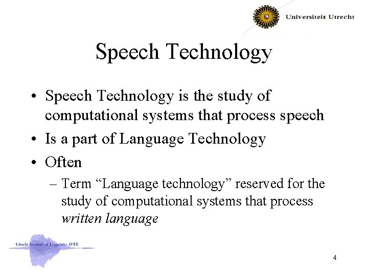 Speech Technology • Speech Technology is the study of computational systems that process speech