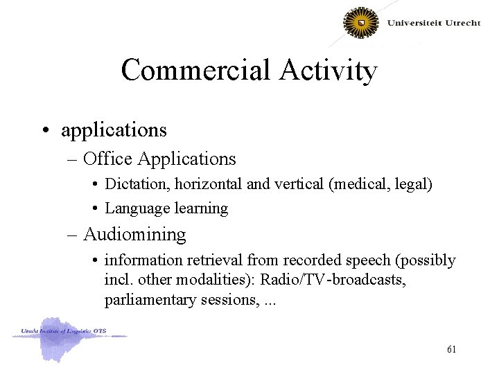 Commercial Activity • applications – Office Applications • Dictation, horizontal and vertical (medical, legal)