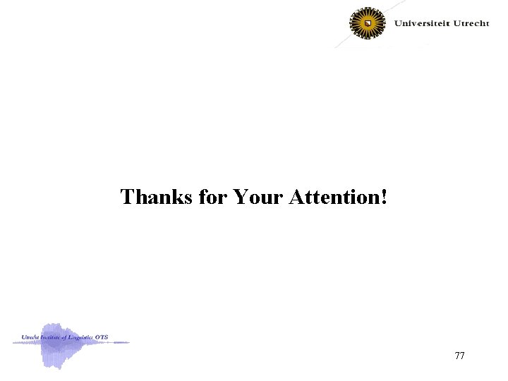 Thanks for Your Attention! 77 