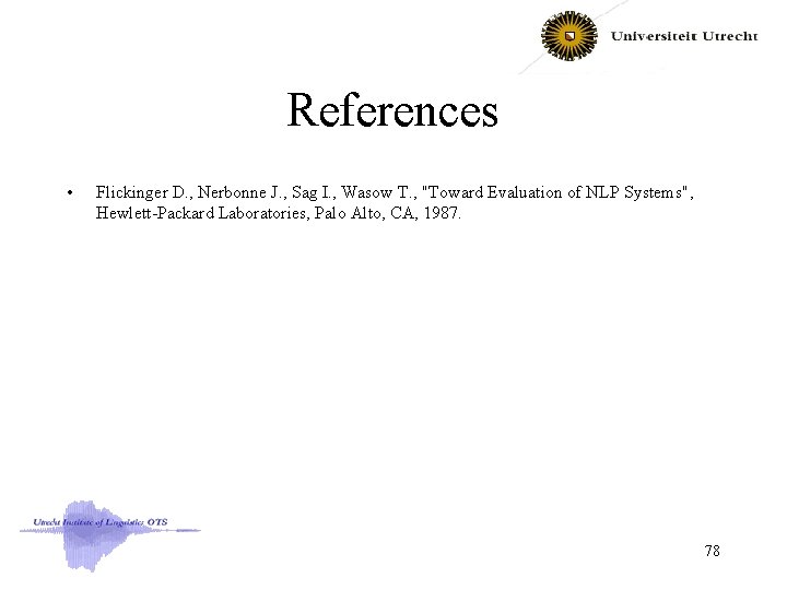 References • Flickinger D. , Nerbonne J. , Sag I. , Wasow T. ,