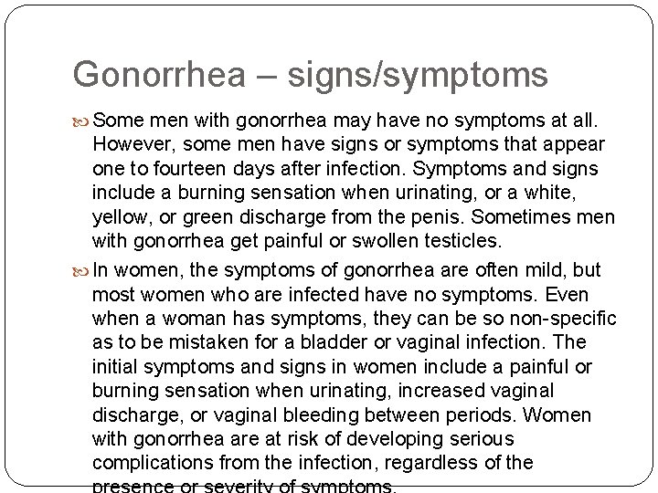 Gonorrhea – signs/symptoms Some men with gonorrhea may have no symptoms at all. However,