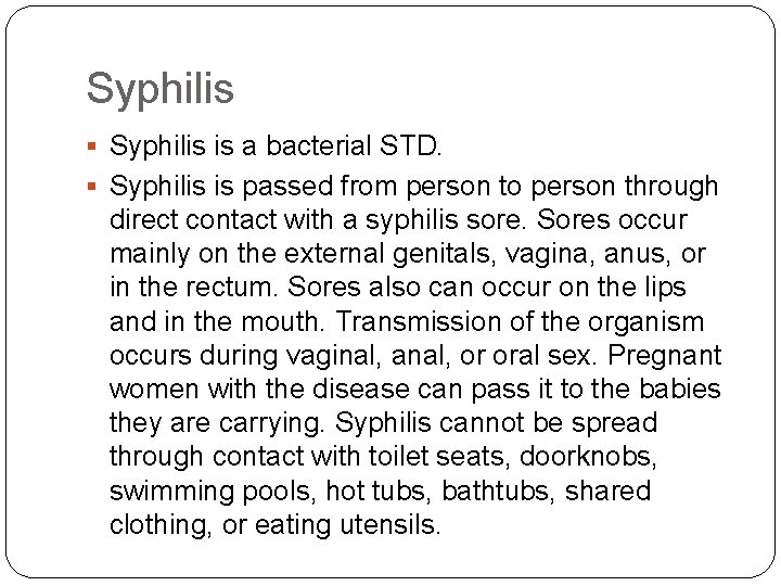 Syphilis § Syphilis is a bacterial STD. § Syphilis is passed from person to
