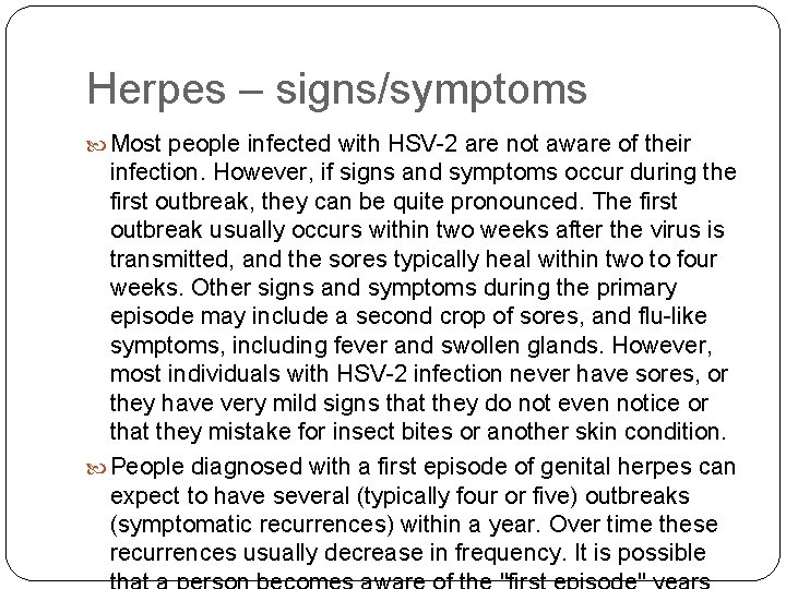 Herpes – signs/symptoms Most people infected with HSV-2 are not aware of their infection.