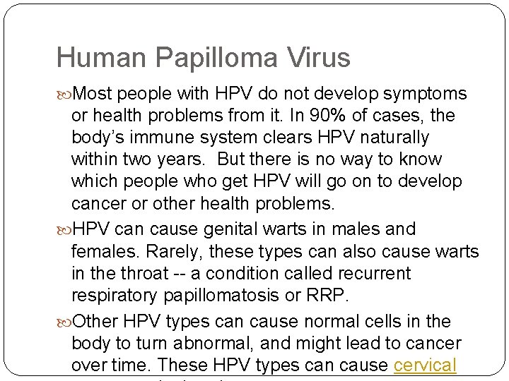 Human Papilloma Virus Most people with HPV do not develop symptoms or health problems