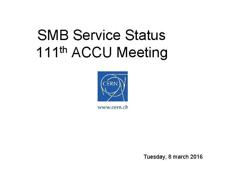 SMB Service Status 111 th ACCU Meeting Tuesday, 8 march 2016 