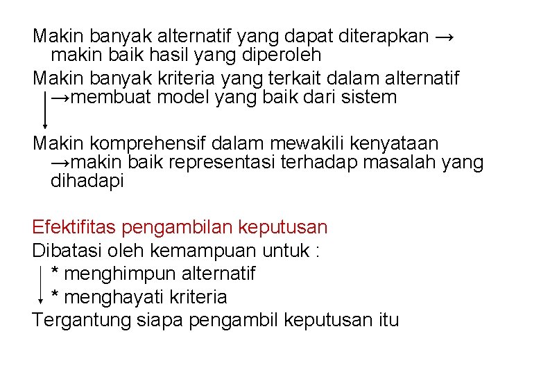 Makin banyak alternatif yang dapat diterapkan → makin baik hasil yang diperoleh Makin banyak