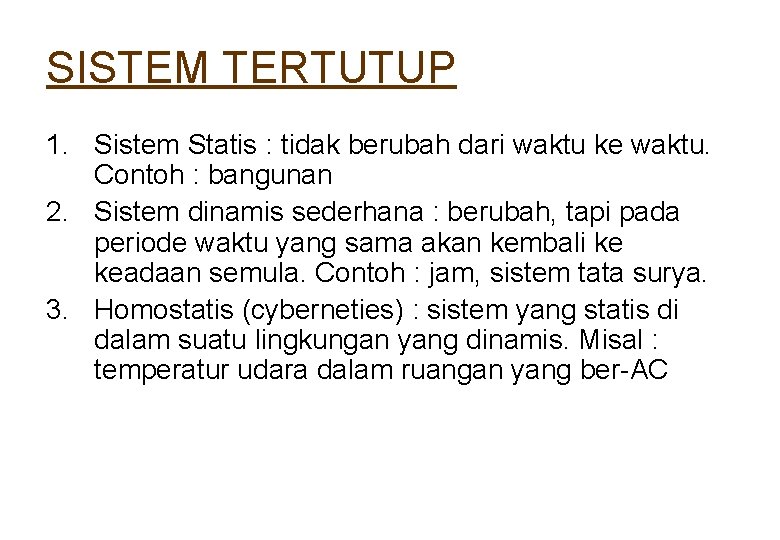 SISTEM TERTUTUP 1. Sistem Statis : tidak berubah dari waktu ke waktu. Contoh :