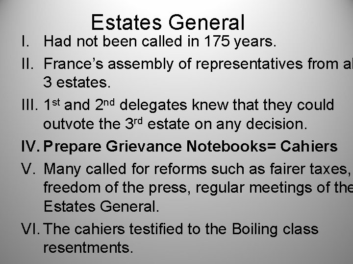 Estates General I. Had not been called in 175 years. II. France’s assembly of