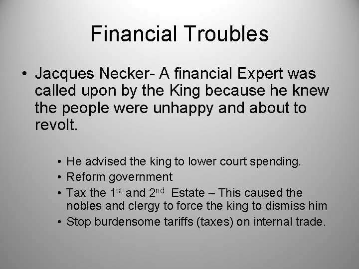 Financial Troubles • Jacques Necker- A financial Expert was called upon by the King