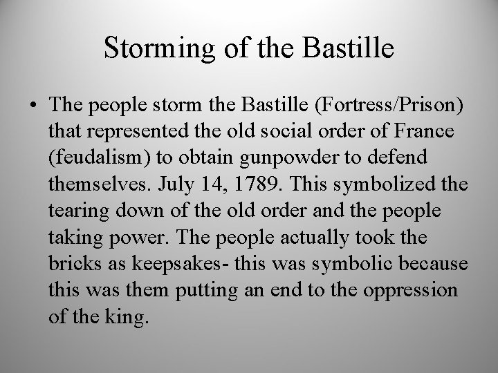 Storming of the Bastille • The people storm the Bastille (Fortress/Prison) that represented the