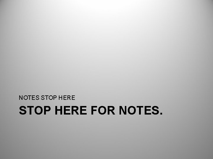 NOTES STOP HERE FOR NOTES. 