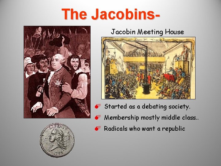 The Jacobins. Jacobin Meeting House M Started as a debating society. M Membership mostly