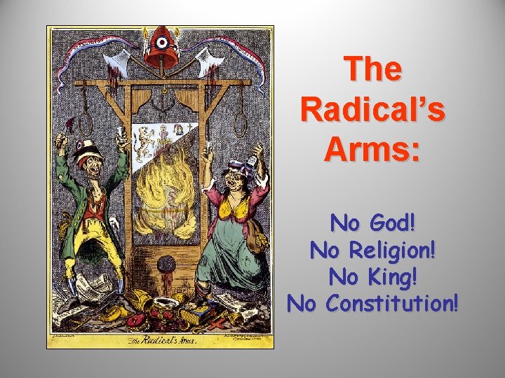 The Radical’s Arms: No God! No Religion! No King! No Constitution! 