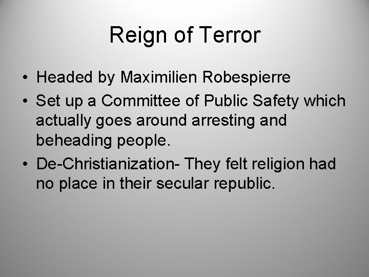 Reign of Terror • Headed by Maximilien Robespierre • Set up a Committee of
