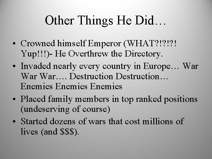 Other Things He Did… • Crowned himself Emperor (WHAT? !? !? ! Yup!!!)- He