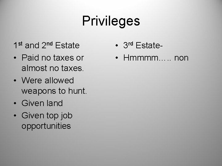 Privileges 1 st and 2 nd Estate • Paid no taxes or almost no