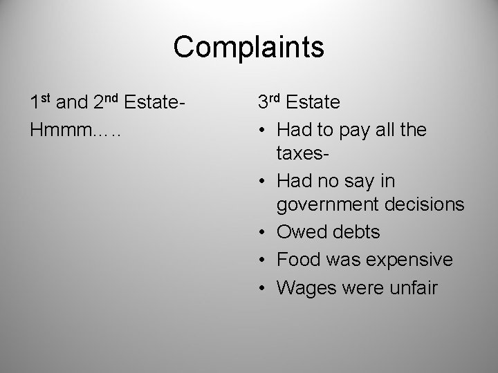 Complaints 1 st and 2 nd Estate. Hmmm…. . 3 rd Estate • Had