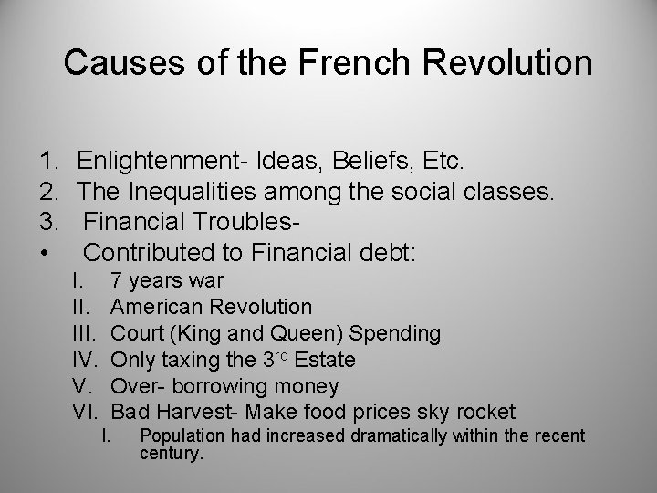 Causes of the French Revolution 1. 2. 3. • Enlightenment- Ideas, Beliefs, Etc. The